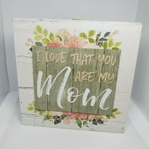 Blossom Bucket Inc I Love That You Are My Mom Deco